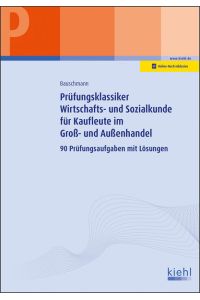 Prüfungsklassiker Wirtschafts- und Sozialkunde für Kaufleute im Groß- und Außenhandel: 90 Prüfungsaufgaben mit Lösungen