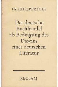 Der deutsche Buchhandel als Bedingung des Daseins einer deutschen Literatur.