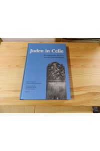 Juden in Celle : biographische Skizzen aus drei Jahrhunderten.   - [hrsg. von der Stadt Celle] / Celler Beiträge zur Landes- und Kulturgeschichte ; Bd. 26