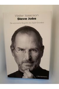Steve Jobs : die autorisierte Biografie des Apple-Gründers.   - Walter Isaacson. Aus dem Amerikan. übertr. von Antoinette Gittinger ...