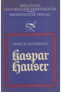 Kaspar Hauser  - Beispiel eines Verbrechens am Seelenleben des Menschen