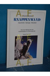 Epidotfundstelle Knappenwand : Geschichte, Geologie, Mineralien , mit einem Beitrag über den Kupferbergbau im Untersulzbachtal