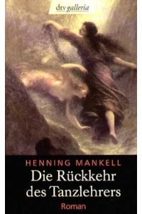 Die Rückkehr des Tanzlehrers: Roman: Ausgezeichnet mit dem Deutschen Bücherpreis, Kategorie Publikumspreis 2003. Roman  - Roman