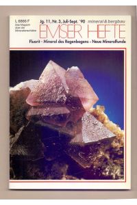 Fluorit - Mineral des Regenbogens; Neue Mineralfunde. Emser Hefte, Jg. 11, Nr. 3, Juli-Sept. 1990.   - Das Magazin über die Mineralienschätze.