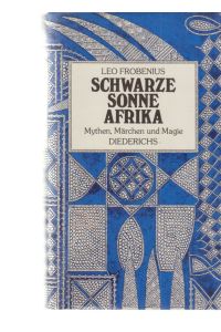 Schwarze Sonne Afrika. Mythen, Märchen und Magie.