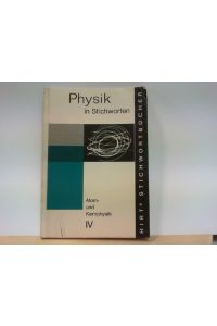 Physik in Stichworten - Heft IV : Atom - und Kernphysik