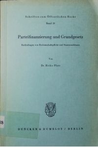 Parteifinanzierung und Grundgesetz.   - Rechtsfragen von Rechenschaftspflicht und Staatszuschüssen.
