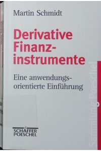 Derivative Finanzinstrumente.   - eine anwendungsorientierte Einführung.