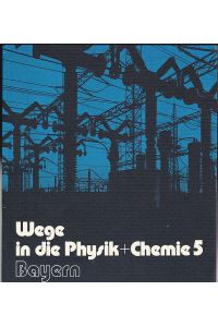 Wege der Physik +Chemie 5 Bayern
