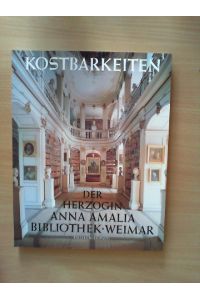 Kostbarkeiten der Herzogin-Anna-Amalia-Bibliothek Weimar.   - [hrsg. von der Stiftung Weimarer Klassik]. Konrad Kratzsch