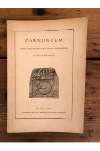 Carnuntum: Seine Geschichte und seine Denkmäler