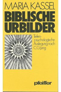 Biblische Urbilder. Tiefenpsychologische Auslegung nach C. G. Jung.   - Pfeiffer-Werkbücher ; Nr. 147.