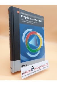 Projektmanagement : Leitfaden für die Planung, Überwachung und Steuerung von Entwicklungsprojekten / von Manfred Burghardt