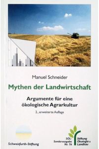 Mythen der Landwirtschaft: Argumente für eine ökologische Agrarkultur. Fakten gegen Vorurteile, Irrtümer und Unwissen (SÖL-Sonderausgaben)