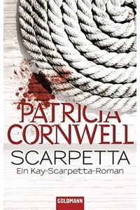 Scarpetta : ein Kay-Scarpetta-Roman.   - Patricia Cornwell. Aus dem Amerikan. von Karin Dufner / Goldmann ; 47166