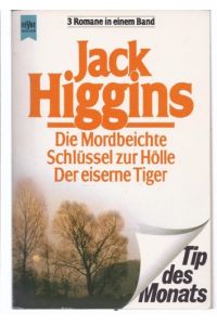 Die Mordbeichte; Schlüssel zur Hölle [u. a. ]. 3 Romane in 1 Bd. Jack Higgins. [Dt. Übers. von Dietlind Bindheim . . . ].   - Heyne-Bücher / 23 / Heyne-Tip des Monats ; Nr. 19