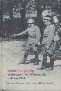 Vernichtungskrieg. Verbrechen der Wehrmacht 1941 - 1944.