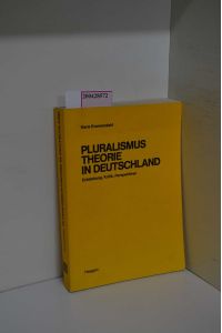 Pluralismustheorie in Deutschland. Entstehung, Kritik, Perspektiven