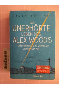 Das unerhörte Leben des Alex Woods oder warum das Universum keinen Plan hat.