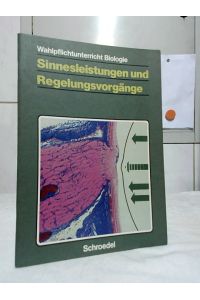 Wahlpflichtunterricht Biologie; Teil: Sinnesleistungen und Regelungsvorgänge.   - Hans-Joachim Thierfeldt ... .