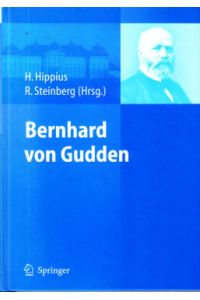 Bernhard von Gudden.   - Mit Beiträgen von K. Akert. L. Bösch, A. Danek, P. Gauweiler, W. Gudden, H. Hippius, P. Hoff, H. Holländer, N. Nedopil, P. Pichot, R. Steinberg, A. Weindl.