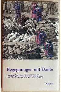 Begegnungen mit Dante : Untersuchungen und Interpretationen zum Werk Dantes und zu seinen Lesern [für Manfred Hardt, 22. 9. 1936 - 3. 7. 2001]