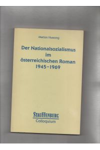 Der Nationalsozialismus im österreichischen Roman 1945 - 1969.   - Stauffenburg-Colloquium ; Bd. 52