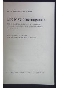 Die Myelomeningocele : die Evolution der oberen Harnwege und die Bedeutung der Elektro-Zysto-Manometrie.   - Aktuelle Probleme in der Chirurgie ; Bd. 16