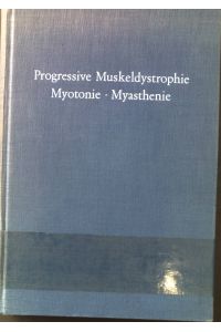 Progressive Muskeldystrophie - Mytonoe - Myasthenie.