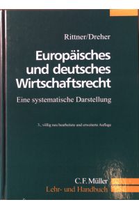 Europäisches und deutsches Wirtschaftsrecht : eine systematische Darstellung.   - Lehr- und Handbuch