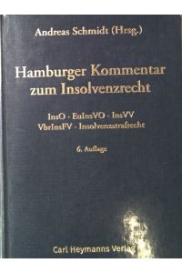 Hamburger Kommentar zum Insolvenzrecht: InsO - EuInsVO - EGInsO (Auszug) - InsVV - VbrInsFV - InsOBekV - Insolvenzstrafrecht.