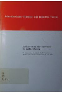 Der Entwurf für eine Totalrevision der Bundesverfassung.   - Vernehmlassung des Vororts des Schweizerischen Handels- und Industrie-Vereins vom 29. Juni 1979.