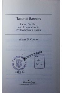 Tattered banners.   - labor, conflict, and corporatism in postcommunist Russia.
