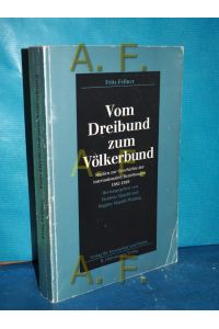 Vom Dreibund zum Völkerbund : Studien zur Geschichte der internationalen Beziehungen 1882 - 1919