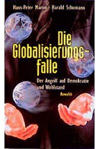 Die Globalisierungsfalle : der Angriff auf Demokratie und Wohlstand.   - Hans-Peter Martin ; Harald Schumann