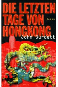 Die letzten Tage von Hongkong : Roman.   - Aus dem Engl. von Sonja Hauser