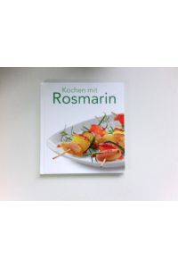 Kochen mit Rosmarin.   - Rezeptfotos: TLC Fotostudio. Herausgeber: Bionorica ®.