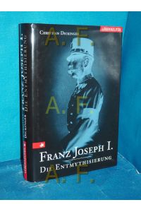 Franz Joseph I. : die Entmythisierung