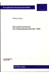 Die österreichische EU-Ratspräsidentschaft 1998  - Die Präsidentschaft als Instrument der Integration