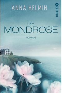Die Mondrose: Roman  - Roman