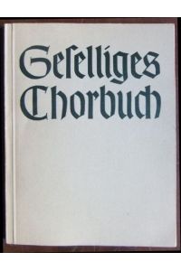 Geselliges Chorbuch; Teil: [1].   - Bärenreiter-Ausgabe ; 1300