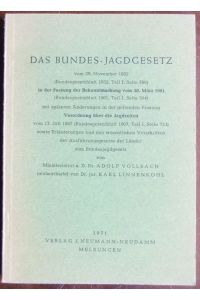 Das Bundes-Jagdgesetz - (1952.11.29) : (Bundesgesetzbl. 1952, T. I, S. 780.) In d. Fassung d. Bekanntmachung vom 30. März 1961 (Bundesgesetzbl. 1961, T. I, S. 304). Mit späteren Änderungen in d. geltenden Fassung, Verordnung über d. Jagdzeiten vom 13. Juli 1967 (Bundesgesetzbl. 1967, T. I, S. 723) sowie Erl. u.d. wesentl. Vorschriften d. Ausführungsgesetze d. Länder z. Bundesjagdgesetz.von Adolf Vollbach. Neubearb. von Karl Linnenkohl
