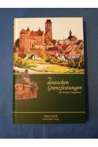 Die deutschen Grenzfestungen : vom Mittelalter bis zur Neuzeit.   - .