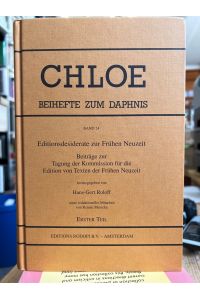 Editionsdesiderate zur Frühen Neuzeit. Beiträge zur Tagung der Kommission für die Edition von Texten der Frühen Neuzeit (Chloe, Band 24)- Erster Teil.