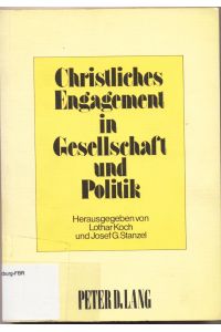 Christliches Engagement in Gesellschaft und Politik  - Beiträge der Kirchen zur Theorie und Praxis ihres Sozialauftrages im 19. und 20. Jahrhundert in Deutschland