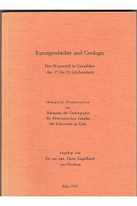 Kunstgeschichte und Geologie. Der Wasserfall in Gemälden des 17. bis 19. Jahrhunderts. Inaugural-Dissertation