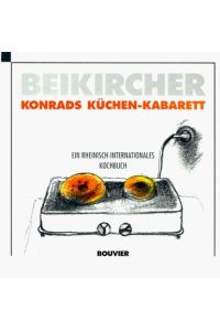 Konrads Küchen-Kabarett: Ein rheinisch-internationales Kochbuch  - Ein rheinisch-internationales Kochbuch