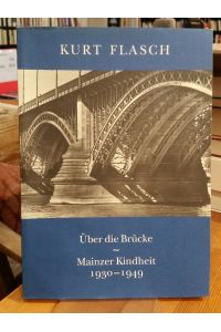 Über die Brücke.   - Mainzer Kindheit 1930-1949.