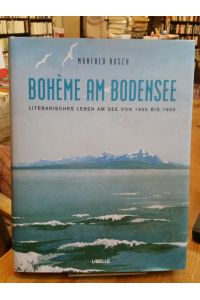 Bohème am Bodensee.   - Literarisches Leben am See von 1900 bis 1950.