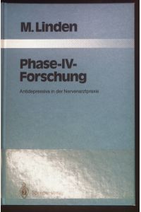Phase-IV-Forschung : Antidepressiva in d. Nervenarztpraxis.   - Monographien aus dem Gesamtgebiete der Psychiatrie ; Bd. 49